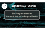 Windows 11Anwendungsfenster immer im Vordergrund halten