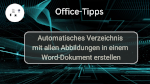 Automatisches Verzeichnis mit allen Abbildungen in einem Word-Dokument erstellen