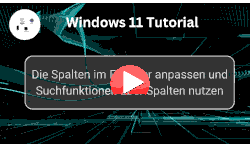 Die Spalten im Windows 11 Explorer anpassen und Suchfunktionen über Spalten nutzen - Youtube Video Windows 11 Tutorial