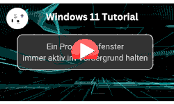 Ein Programmfenster immer aktiv im Vordergrund halten - Youtube Video Windows 11 Tutorial