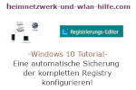 Windows 10 Tutorial - Eine automatische Sicherung der kompletten Registrierungsdatenbank konfigurieren!
