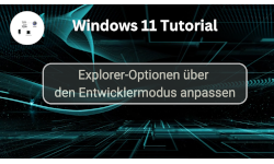 Explorer-Optionen über den Entwicklermodus anpassen