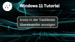 Icons in der Taskleiste übereinander anzeigen