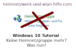 Keine Heimnetzgruppe mehr? Wan nun? Arbeiten mit Arbeitsgruppen und Benutzerkonten!