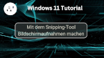 Mit dem Snipping-Tool Bildschirmaufnahmen machen