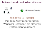 Windows 10 Tutorial - Mit dem Antivirenprogramm Windows Defender ein sicheres System konfigurieren!