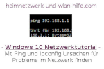 Mit Ping und Ipconfig Ursachen für Probleme im Netzwerk finden