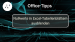 Nullwerte in Excel-Tabellenblättern ausblenden