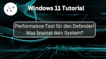 Performance-Test für den Defender: Was bremst dein System?