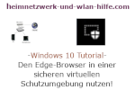 Windows 10 Tutorial - Den Edge-Browser in einer sicheren virtuellen Schutzumgebung nutzen, die vor Malware und Viren schützt!