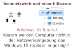 Windows 10 Netzwerk Tutorial - Warum werden Computer nicht im Netzwerk bzw. in der Netzwerkumgebung des Windows 10 Explorer angezeigt!