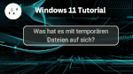 Was hat es mit temporären Dateien auf sich?