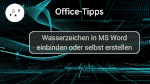 Wasserzeichen in MS Word einbinden oder selbst eigene erstellen