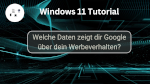 Welche Daten zeigt dir Google über dein Werbeverhalten