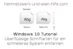 Windows 10 - Tutorial - Überflüssige Schriftarten für ein schnelleres System entfernen