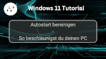 Autostart bereinigen – So beschleunigst du deinen PC