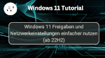 Windows 11 Freigaben und Netzwerkeinstellungen einfacher nutzen (ab 22H2)