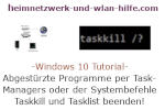 Windows 10 Tutorial - Abgestürzte Programme mithilfe des Task-Managers oder der Systembefehle Taskkill und Tasklist beenden!