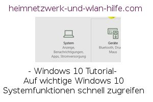 Auf wichtige Windows 10 Systemfunktionen schnell zugreifen