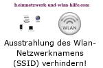 Ausstrahlung des Wlan-Netzwerknamens verhindern!