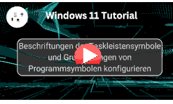 Beschriftungen der Taskleistensymbole und Gruppierungen von Programmsymbolen konfigurieren - Youtube Video Windows 11 Tutorial