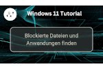 Blockierte Dateien und Anwendungen unter Windows 11 finden
