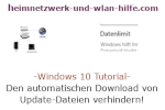 Windows 10 Tutorial - Den automatischen Download von Update-Dateien verhindern!