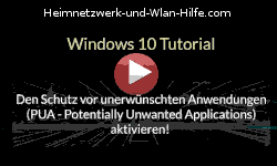 Den Schutz vor unerwünschten Anwendungen (PUA - Potentially Unwanted Applications) aktivieren! - Youtube Video Windows 10 Tutorial