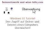 Windows 10 Tutorial - Den Zugriff auf Ordner und Dateien eines Computers überwachen!
