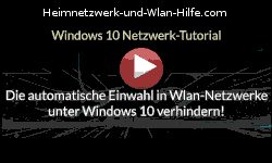 Die automatische Einwahl in Wlan-Netzwerke unter Windows 10 verhindern!