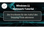 Die Drucktaste für den Aufruf des Snipping-Tools unter Windows 11 aktivieren
