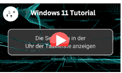 Die Sekunden in der Uhr der Windows 11 Taskleiste anzeigen - Youtube Video Windows 11 Tutorial