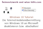 Windows 10 Tutorial - Die Telemetriedatenübermittlung von Windows 10 an Microsoft deaktivieren bzw. abschalten!