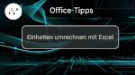 Einheiten umrechnen mit Excel