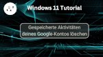 Gespeicherte Aktivitäten deines Google-Kontos löschen