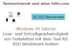 Windows 10 Tutorial - Lese- und Schreibgeschwindigkeit von Festplatten und Flashspeichern mit dem Tool AS SSD Benchmark testen!