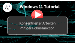 Konzentrierter Arbeiten mit der Windows 11 Fokusfunktion - Youtube Video Windows 11 Tutorial