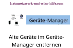  Alte nicht mehr vorhandenen oder benötigten Geräte im Geräte-Manager anzeigen und entfernen