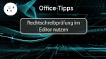 Rechtschreibprüfung im Editor nutzen
