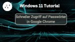 Schneller Zugriff auf Passwörter in Google Chrome