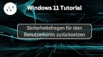 Sicherheitsfragen für dein Benutzerkonto in Windows 11 zurücksetzen