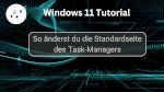 So änderst du die Standardseite des Task-Managers