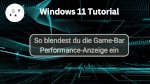 So blendest du die Game-Bar Performance-Anzeige von Windows ein