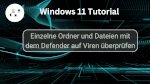 So überprüfst du einzelne Ordner und Dateien auf Viren mit dem Windows Defender