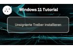 Unsignierte Treiber unter Windows 11 installieren