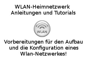 Wlan Netzwerk einrichten! Was ist alles dazu erforderlich?