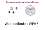 Was bedeuten die Wlan-Verschlüsselungen WPA und WPA2?
