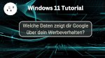 Welche Daten zeigt dir Google über dein Werbeverhalten