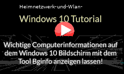 Wichtige Computerinformationen auf dem Windows 10 Bildschirm mit dem Tool Bginfo anzeigen lassen! - Youtube Video Windows 10 Tutorial