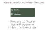 Windows 10 - Eigene Programme im Startmenü einbinden